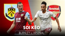 TỶ LỆ và dự đoán kết quả Burnley vs Arsenal